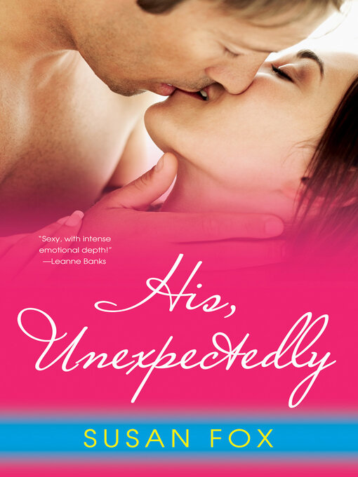 Title details for His, Unexpectedly by Susan Fox - Available